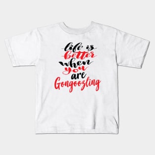 Life Is Better When You Are Gongoozling Kids T-Shirt